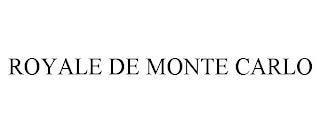 ROYALE DE MONTE CARLO trademark