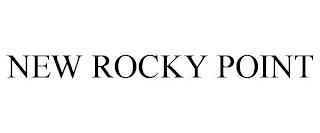 NEW ROCKY POINT trademark