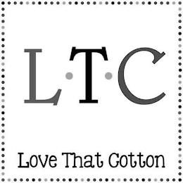 L T C LOVE THAT COTTON trademark