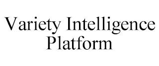 VARIETY INTELLIGENCE PLATFORM trademark