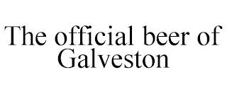 THE OFFICIAL BEER OF GALVESTON trademark