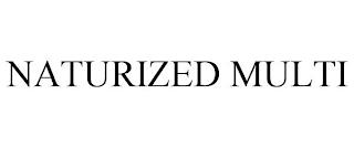 NATURIZED MULTI trademark