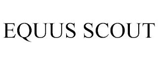 EQUUS SCOUT trademark