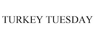 TURKEY TUESDAY trademark