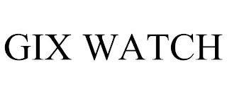 GIX WATCH trademark