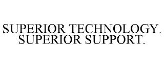 SUPERIOR TECHNOLOGY. SUPERIOR SUPPORT. trademark