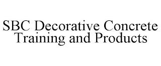 SBC DECORATIVE CONCRETE TRAINING AND PRODUCTS trademark