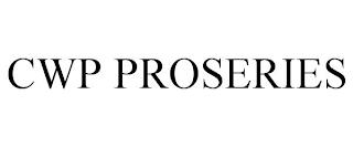 CWP PROSERIES trademark