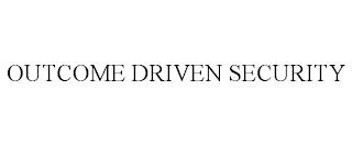 OUTCOME DRIVEN SECURITY trademark