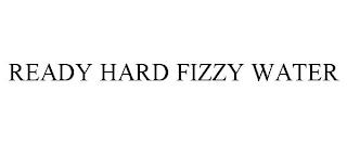 READY HARD FIZZY WATER trademark