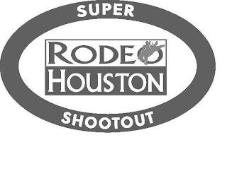 RODEO HOUSTON SUPER SHOOTOUT trademark