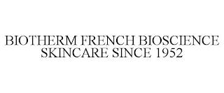 BIOTHERM FRENCH BIOSCIENCE SKINCARE SINCE 1952 trademark