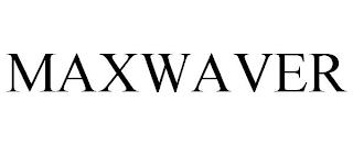 MAXWAVER trademark