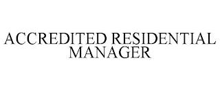 ACCREDITED RESIDENTIAL MANAGER trademark