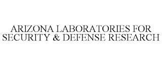 ARIZONA LABORATORIES FOR SECURITY & DEFENSE RESEARCH trademark