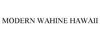 MODERN WAHINE HAWAII trademark