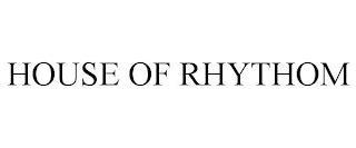 HOUSE OF RHYTHOM trademark