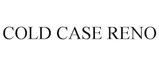 COLD CASE RENO trademark