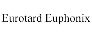 EUROTARD EUPHONIX trademark