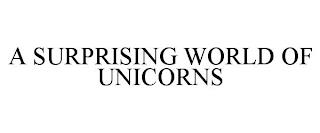 A SURPRISING WORLD OF UNICORNS trademark