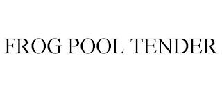 FROG POOL TENDER trademark