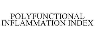 POLYFUNCTIONAL INFLAMMATION INDEX trademark