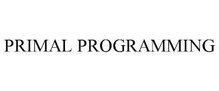 PRIMAL PROGRAMMING trademark