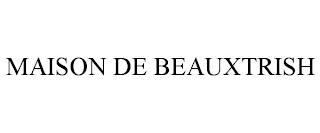 MAISON DE BEAUXTRISH trademark