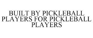 BUILT BY PICKLEBALL PLAYERS FOR PICKLEBALL PLAYERS trademark