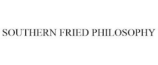 SOUTHERN FRIED PHILOSOPHY trademark