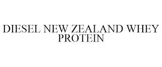 DIESEL NEW ZEALAND WHEY PROTEIN trademark