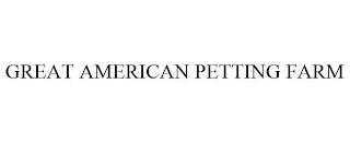 GREAT AMERICAN PETTING FARM trademark