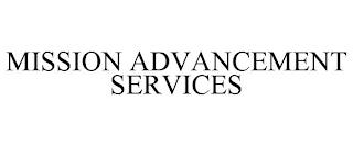 MISSION ADVANCEMENT SERVICES trademark