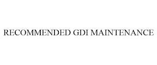 RECOMMENDED GDI MAINTENANCE trademark