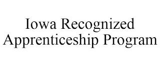 IOWA RECOGNIZED APPRENTICESHIP PROGRAM trademark