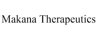 MAKANA THERAPEUTICS trademark