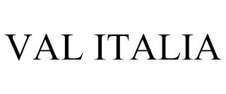 VAL ITALIA trademark