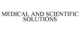 MEDICAL AND SCIENTIFIC SOLUTIONS trademark