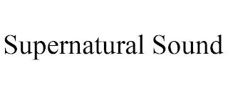 SUPERNATURAL SOUND trademark