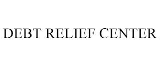 DEBT RELIEF CENTER trademark