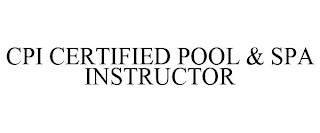 CPI CERTIFIED POOL & SPA INSTRUCTOR trademark