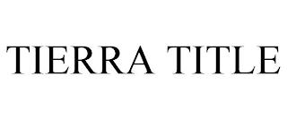 TIERRA TITLE trademark