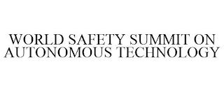 WORLD SAFETY SUMMIT ON AUTONOMOUS TECHNOLOGY trademark