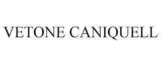 VETONE CANIQUELL trademark