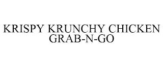 KRISPY KRUNCHY CHICKEN GRAB-N-GO trademark