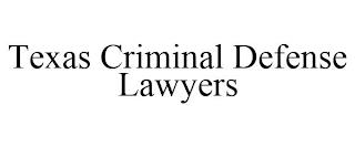 TEXAS CRIMINAL DEFENSE LAWYERS trademark