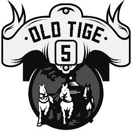 OLD TIGE 5 trademark