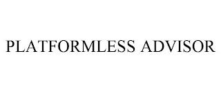 PLATFORMLESS ADVISOR trademark