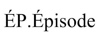 ÉP.ÉPISODE trademark