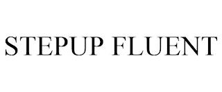 STEPUP FLUENT trademark